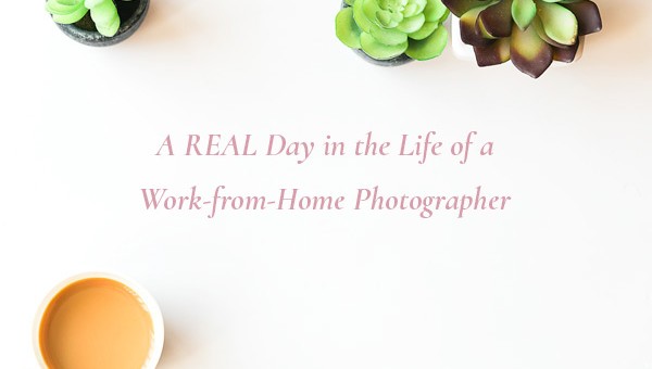 A REAL day in the life of a work-from-home photographer